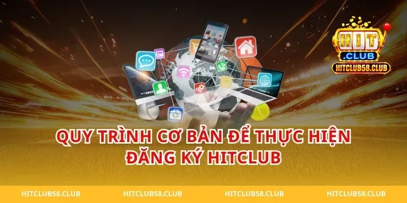 Quy trình cơ bản để thực hiện đăng ký hitclub